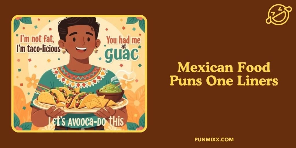 Mexican Food Puns One Liners