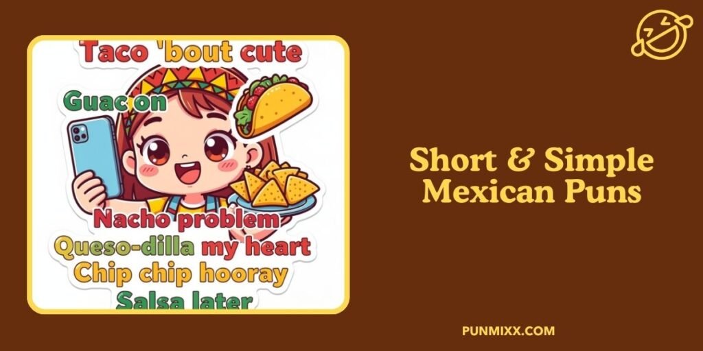 Short & Simple Mexican Puns