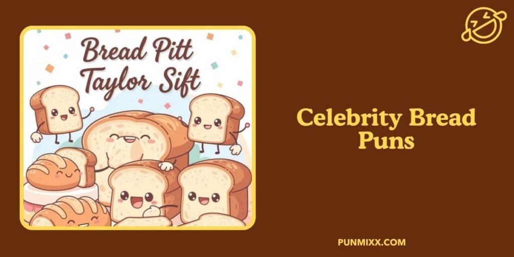 Celebrity Bread Puns