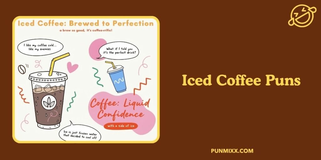 Iced Coffee Puns